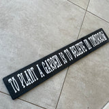 Long Wooden Hanging Sign - 'To plant a garden..'
