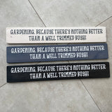 Long Wooden Hanging Sign - 'Gardening... well trimmed bush!'