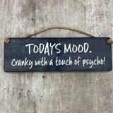 Wooden Hanging Sign - "Today's Mood: cranky with a touch of psycho!"