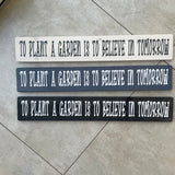 Long Wooden Hanging Sign - 'To plant a garden..'