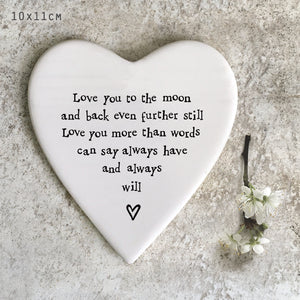 East of India Porcelain Coaster Heart shaped coaster with the words; 'Love you to the moon and back even further still.  Love you more than words can say always have and always will'. 93