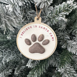 Christmas Wooden Hanging Disc 16cm with a 3D raised Paw print
Quote - I Believe in Santa Paws&nbsp;