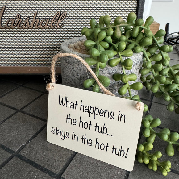 Mini Metal Hanging Sign - ‘What Happens in the Hot Tub...’