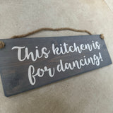 Wooden Hanging Sign - "This kitchen is for dancing!"