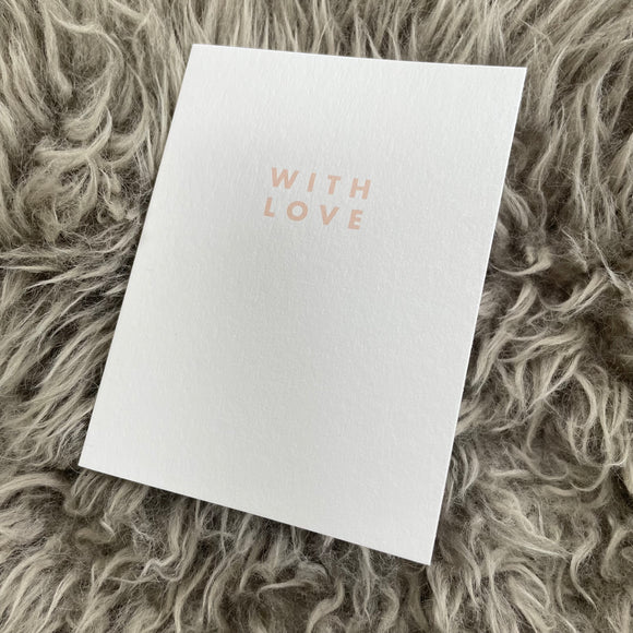 Chalk UK Card Collection - Simple designs but classy     White card 118x90mm, blank inside for your own personal message;  Soft Pink quote - 'WITH LOVE' 