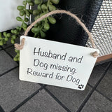 Mini Metal Hanging Sign - ‘Husband and Dog missing. Reward for Dog'