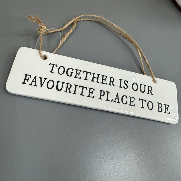 Quotable Ceramic Retangular 15x4cm Hanger 

'Together is our favourite place to be'