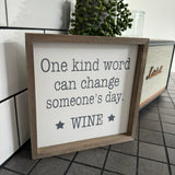 Hanging Wooden 20cm square Sign
Quote as follows; 'One kind word can change someone's day. WINE'