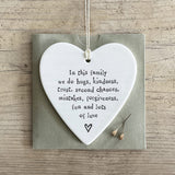 East of India Hanging Porcelain Heart with a fun quote;
'In this family we do hugs, kindness, trust, second chances, mistakes, forgiveness, fun &amp; lots of love&nbsp;' 4201