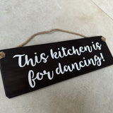 Wooden Hanging Sign - "This kitchen is for dancing!"