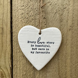 Ceramic Hanging Heart - 'Every love story is beautiful..'