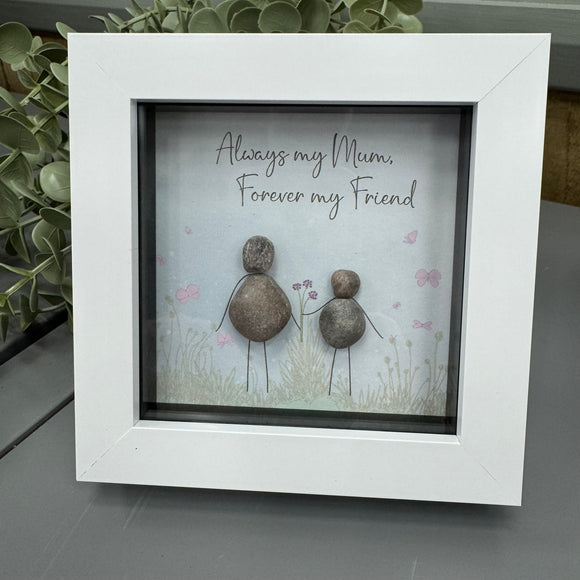 Mini Framed Pebble Art -  White block square frame 12.5cm
'Always my mum, forever my friend' PPMW77