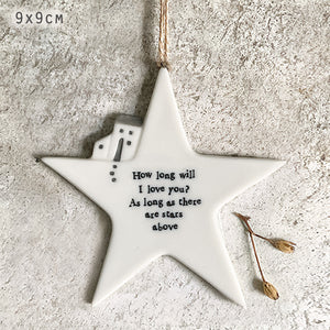 East of India Perfect Gifts with a meaningful quotes;  Hanging porcelain star with a house  'How long will I love you? As long as there are stars above'