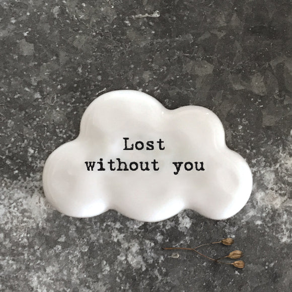East of India Quotable pebble collection - Small gifts with a meaningful quote for someone special White Cloud Pebble 'Lost without you'