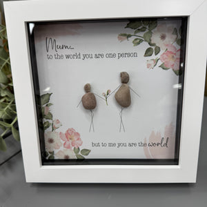 Midi Framed Pebble Art - 'Mum, to the world you're the one person but to me you are the world'