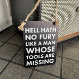Mini Metal Hanging Sign - Hell hath no fury like a man...