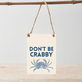 Mini Metal Hanging Sign - Don't Be Crabby