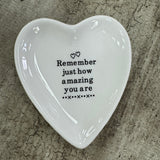 Ceramic Quotable Heart Dish - Remember just how amazing you are x