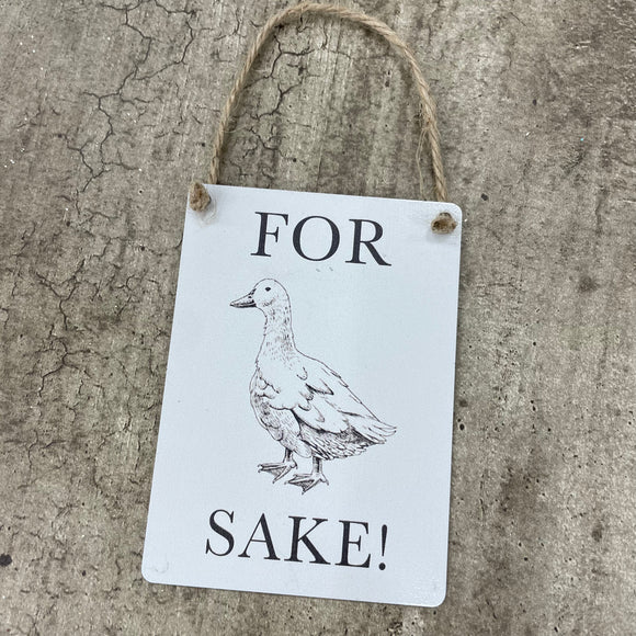 Mini Metal Hanging Sign - For Duck Sake!