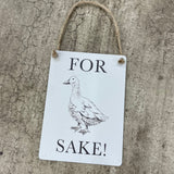 Mini Metal Hanging Sign - For Duck Sake!