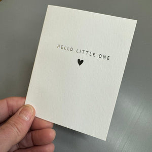 Chalk UK Card Collection - Simple designs but classy



White card 118x90mm, blank inside for your own personal message;

Silver foil quote - 'Hello Little One' with a small heart beneath&nbsp;