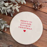 Christmas White glazed ceramic quotable Coaster 10cm with red text
Quotes - Here's to another blooming Christmas&nbsp;