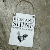 Mini Metal Hanging Sign - Rise and Shine Mother Cluckers