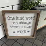 Hanging Wooden 20cm square Sign
Quote as follows; 'One kind word can change someone's day. WINE'