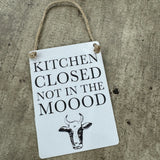 Mini Metal Hanging Sign - Kitchen closed not in the moood