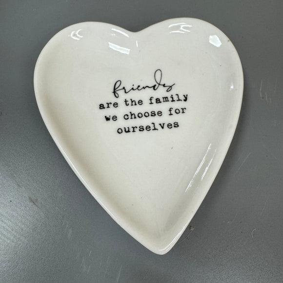 White Ceramic Small 10cm Heart Dish with a quote in black text;
'Friends are the family we choose for ourselves'