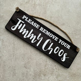 Wooden Hanging Sign - "Please remove your Jimmy Choos"