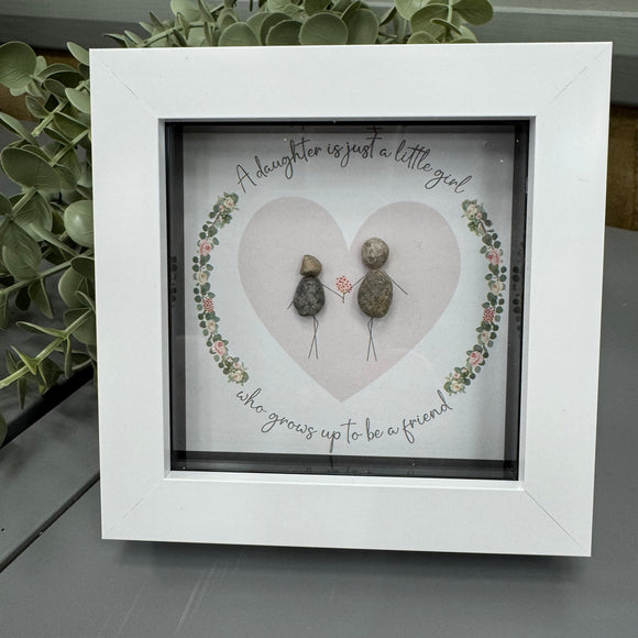 Mini Framed Pebble Art - White block square frame 12.5cm
'A daughter is just a little girl who grows up to be a friend' PPMW79