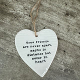 Ceramic Hanging Heart - 'True friends are never apart..'