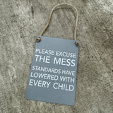 Grey Mini Metal Hanging Signs 9cm with jute string Quote - 'Please excuse the mess standards have lowered with every child'