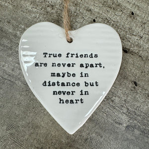 Ceramic Hanging Heart - 'True friends are never apart..'