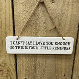 Quotable Ceramic 15cm Hanger - I can't say I love you enough...