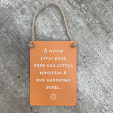 Halloween Mini Metal Signs - A Witch Lives Here With Her Little Monsters & One Handsome Devil