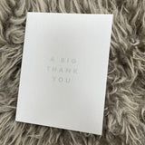 Chalk UK Card Collection - Simple designs but classy     White card 118x90mm, blank inside for your own personal message;  Grey text quote - 'A BIG THANK YOU' 