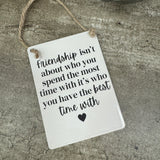 Mini Metal Hanging Signs - Friendship best time with....