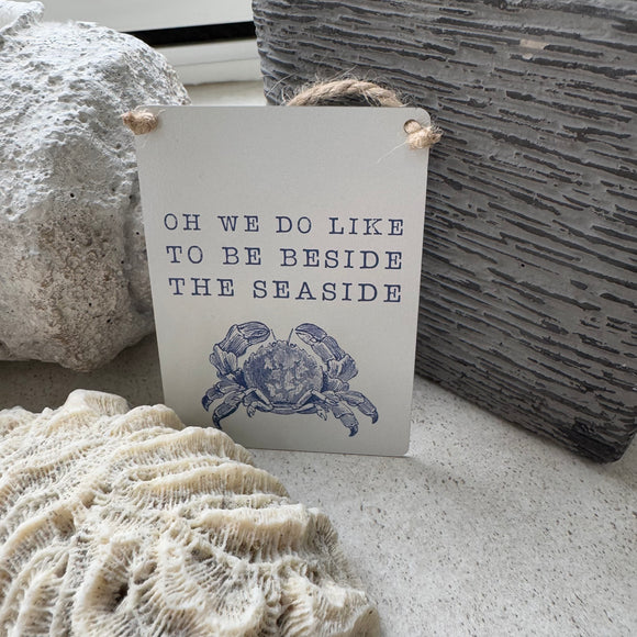 Mini Metal Hanging Sign - Oh We Do Like To Be Beside The Seaside