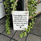 Mini Metal Hanging Signs - Friendship best time with....