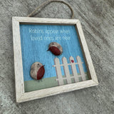 Hanging Wooden 12cm square Sign
Quote as follows; 'Robins appear when loved ones are near'