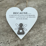 Small Hanging Wooden White 12.5cm Heart shaped Sign
Quote as follows in dark grey text; 'Because....Someone we love is in heaven, there's a little bit of heaven in our home'&nbsp;
Illustration of a Pebble Angel with wings&nbsp;