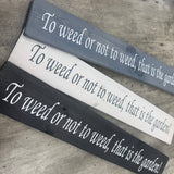 Made in the UK by The Giggle Gift co.
Long Garden L59.5cm Wooden Hanging Plaque;
"To weed or not to weed, that is the garden!"