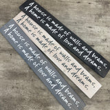 Made in the UK by The Giggle Gift co.
Long&nbsp;L59.5cm Wooden Hanging Plaque;
Quote - "A house is made of walls and beams, A home is made of love and dreams"