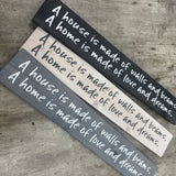 Made in the UK by The Giggle Gift co.
Long&nbsp;L59.5cm Wooden Hanging Plaque;
Quote - "A house is made of walls and beams, A home is made of love and dreams"