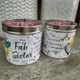 Best Kept Secret Candles - Handmade in the UK

Gift of the Year 2024 Category Winner



Just Because Tin Candle Collection with sprinkles of pink glitter &amp; gems on the top for that pretty finishing touch..


Meaningful quotes on the tin candle;
For a Fab Sister just like you
My Sister my friend, my wonderful you!