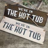 Made in the UK by Giggle Gift Co
Wooden L29.5cm Hanging Quotable Frame;
Quote - "We're in the Hot Tub"