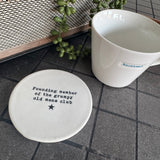 White glazed Ceramic Round Coaster 10cm with black text with star illustration;

Quote - Founding member of the grumpy old mens club