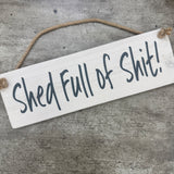 Wooden Hanging Sign - "Shed Full Of Shit!"